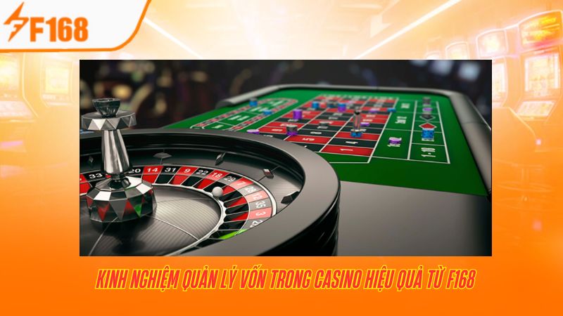Kinh Nghiệm Quản Lý Vốn Trong Casino Hiệu Quả từ F168 1 Kinh Nghiệm Quản Lý Vốn Trong Casino Hiệu Quả từ F168