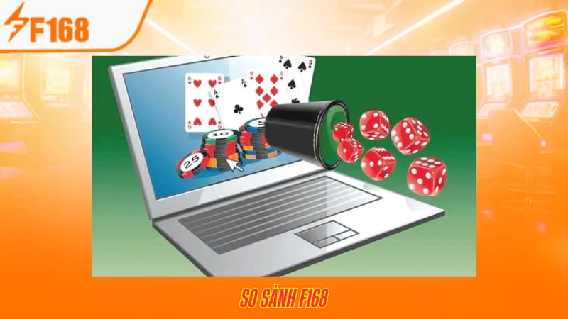 So Sánh F168 Với Các Nhà Cái Cá Cược Trực Tuyến Khác 1 So Sánh F168 Với Các Nhà Cái Cá Cược Trực Tuyến Khác