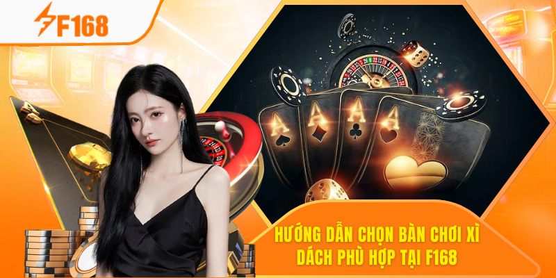 Hướng Dẫn Chọn Bàn Chơi Xì Dách Phù Hợp Tại F168 1 Hướng Dẫn Chọn Bàn Chơi Xì Dách Phù Hợp Tại F168