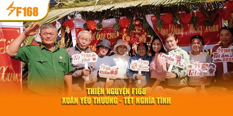 Thiện Nguyện F168 | Xuân Yêu Thương - Tết Nghĩa Tình